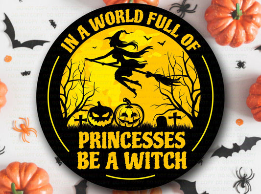 In a world full of princesses be a witch, Trick or treat wreath sign, witch sign